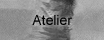 Atelier